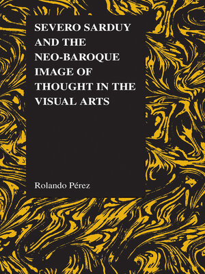 cover image of Severo Sarduy and the Neo-Baroque Image of Thought in the Visual Arts